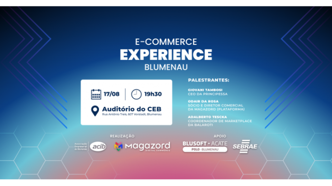 1741-e-commerce-experience-reunira-grandes-nomes-do-varejo-para-debater-comercio-eletronico-em-blumenau